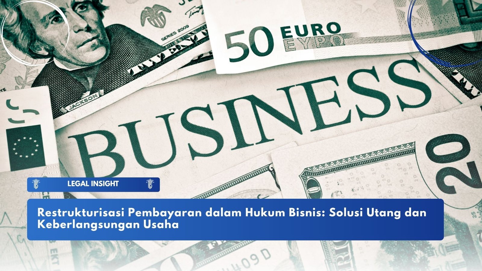 Restrukturisasi Pembayaran dalam Hukum Bisnis: Solusi Utang dan Keberlangsungan Usaha